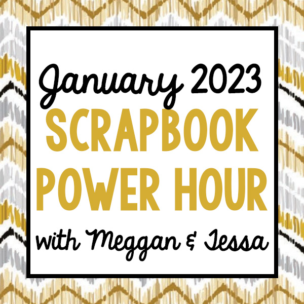 power-hour-scrapbook-class-with-meggan-tessa